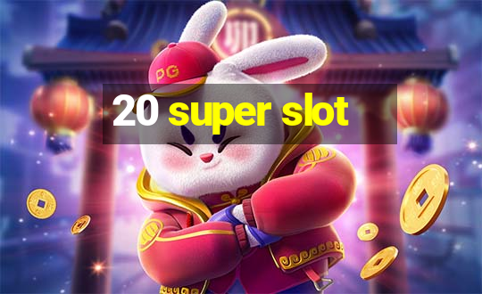 20 super slot