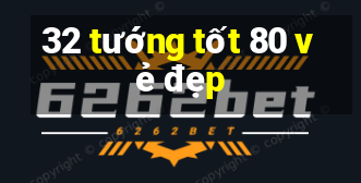 32 tướng tốt 80 vẻ đẹp