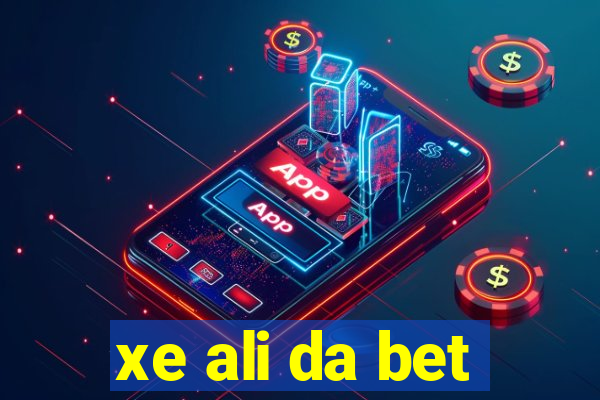 xe ali da bet