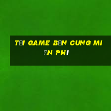 tại game bắn cung miễn phí