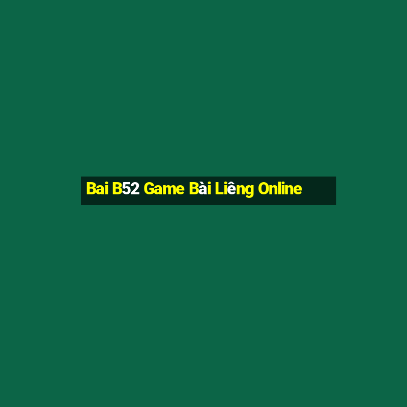 Bai B52 Game Bài Liêng Online