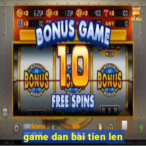 game dan bai tien len