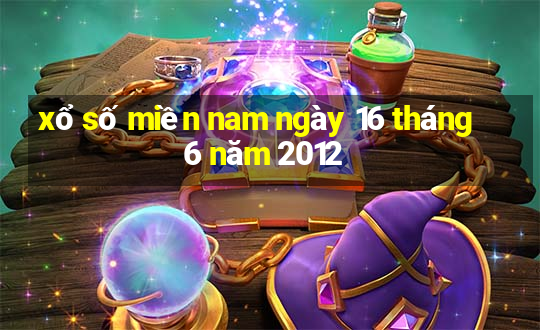 xổ số miền nam ngày 16 tháng 6 năm 2012