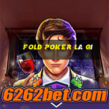 fold poker là gì