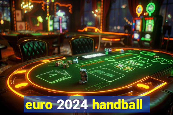 euro 2024 handball