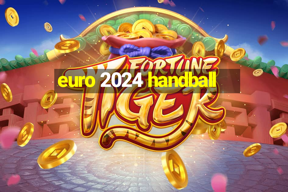 euro 2024 handball