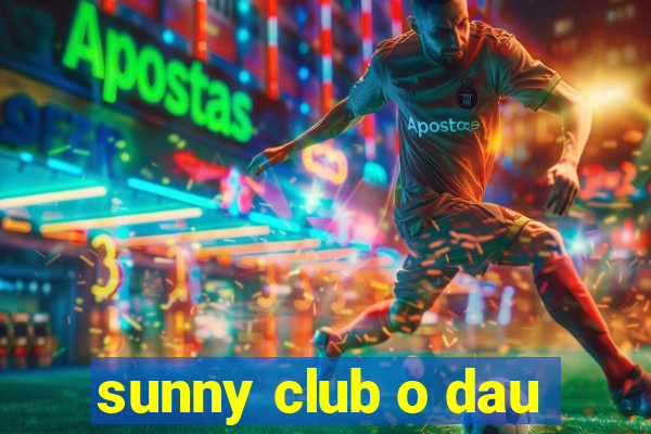 sunny club o dau