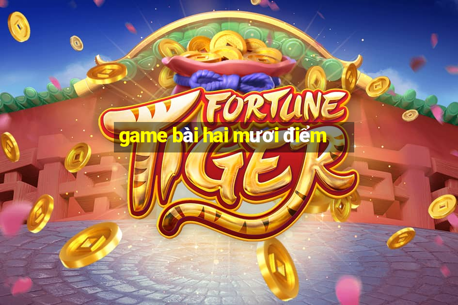 game bài hai mươi điểm