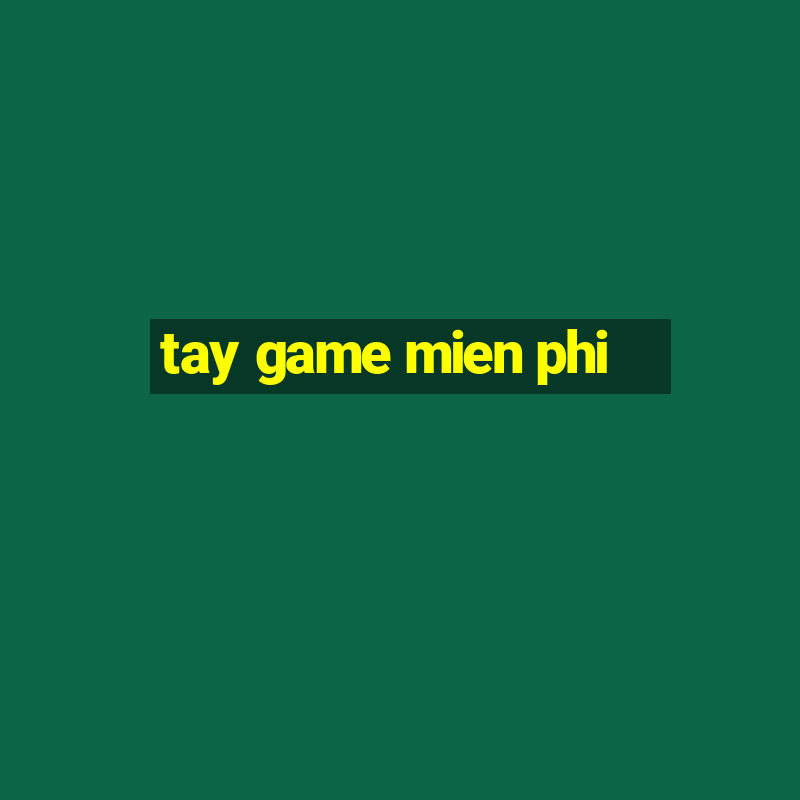 tay game mien phi