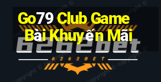 Go79 Club Game Bài Khuyến Mãi