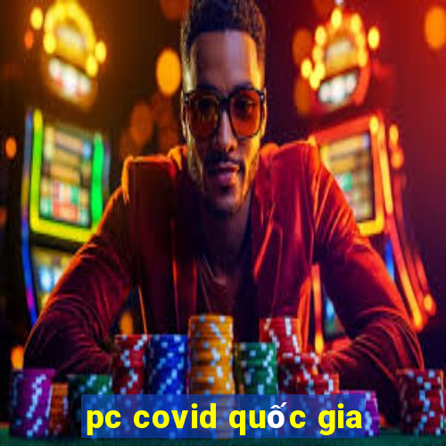 pc covid quốc gia