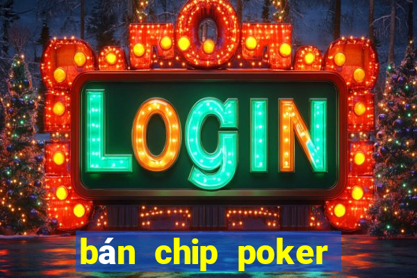 bán chip poker hà nội