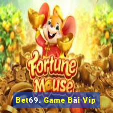 Bet69. Game Bài Vip