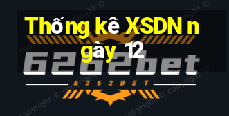 Thống kê XSDN ngày 12