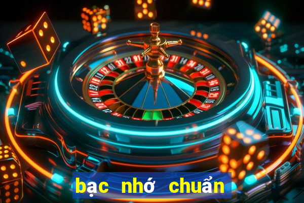 bạc nhớ chuẩn nhất 2021