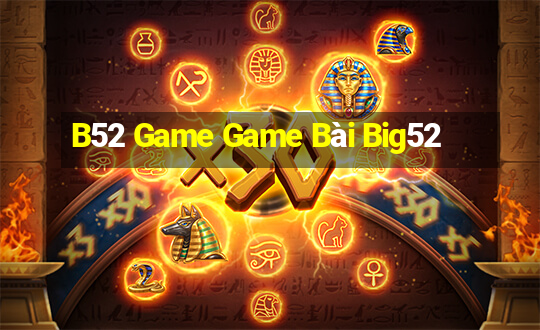 B52 Game Game Bài Big52