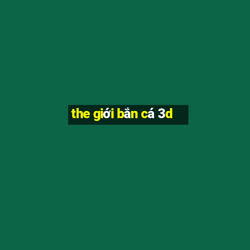 the giới bắn cá 3d