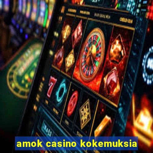 amok casino kokemuksia