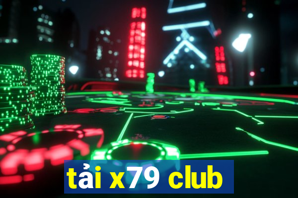 tải x79 club