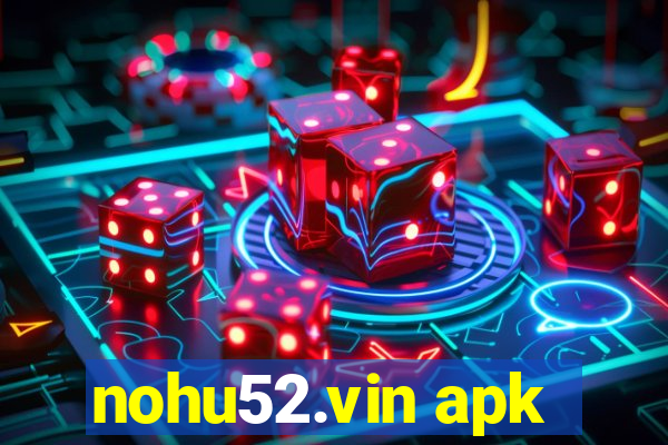 nohu52.vin apk