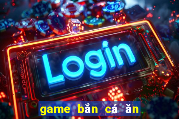 game bắn cá ăn tiền uy tín