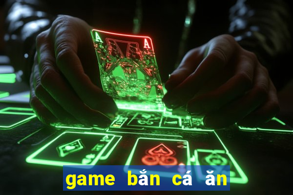 game bắn cá ăn tiền uy tín