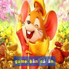 game bắn cá ăn tiền uy tín