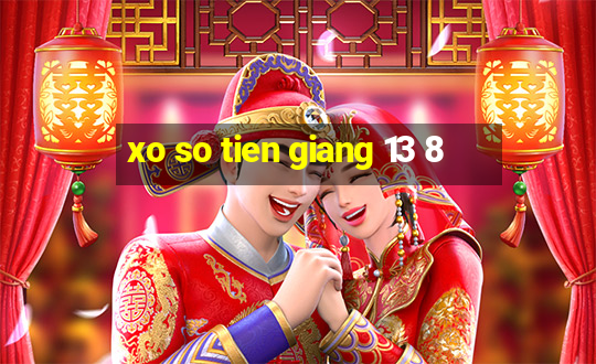 xo so tien giang 13 8