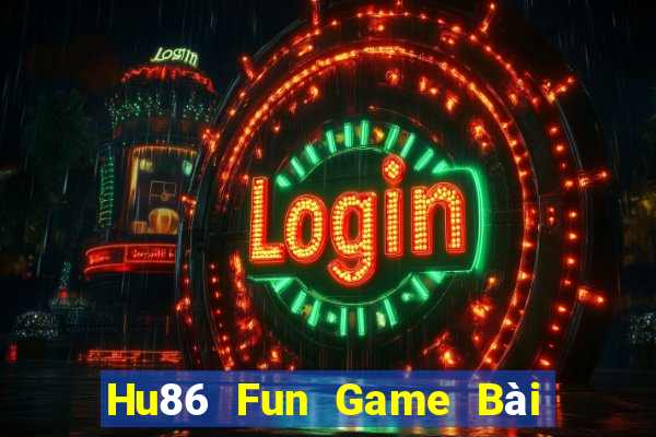 Hu86 Fun Game Bài Nổ Hũ Uy Tín