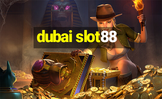 dubai slot88