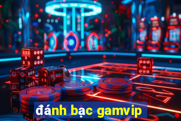 đánh bạc gamvip