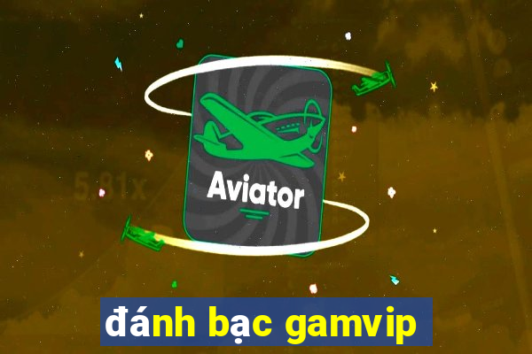 đánh bạc gamvip