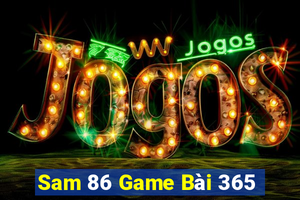 Sam 86 Game Bài 365