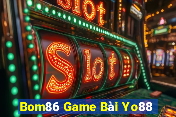 Bom86 Game Bài Yo88