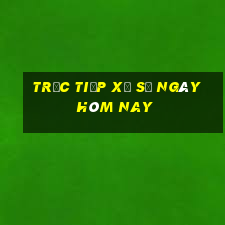 trực tiếp xổ số ngày hôm nay