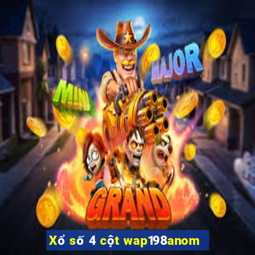 Xổ số 4 cột wap198anom