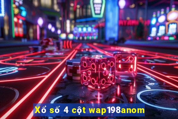 Xổ số 4 cột wap198anom