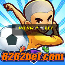 đăng nhập 12bet