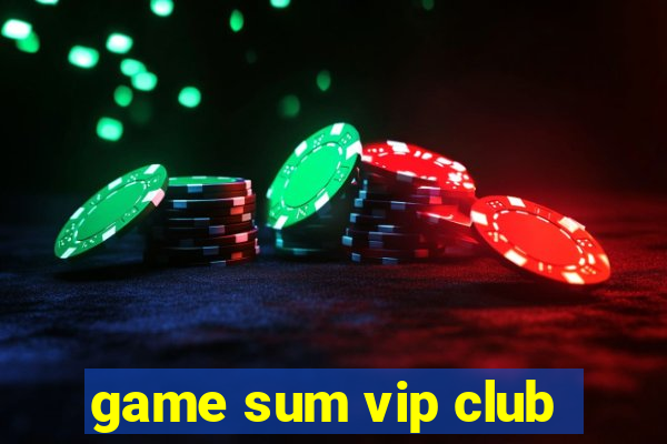 game sum vip club