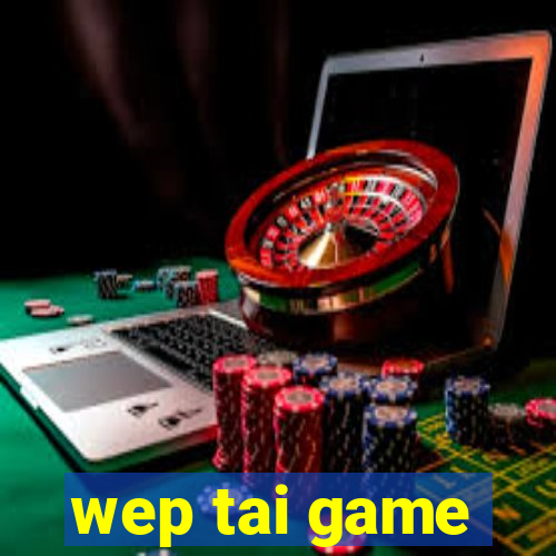 wep tai game