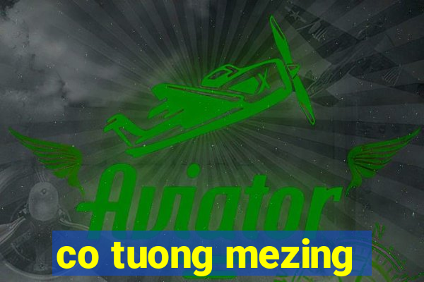 co tuong mezing