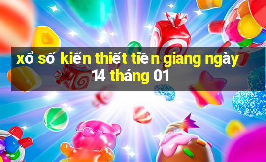 xổ số kiến thiết tiền giang ngày 14 tháng 01