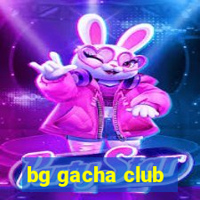 bg gacha club