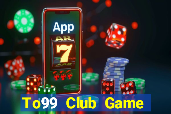 To99 Club Game Bài Phỏm Đổi Thưởng