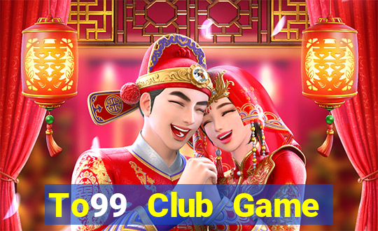 To99 Club Game Bài Phỏm Đổi Thưởng