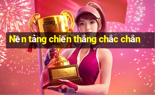 Nền tảng chiến thắng chắc chắn