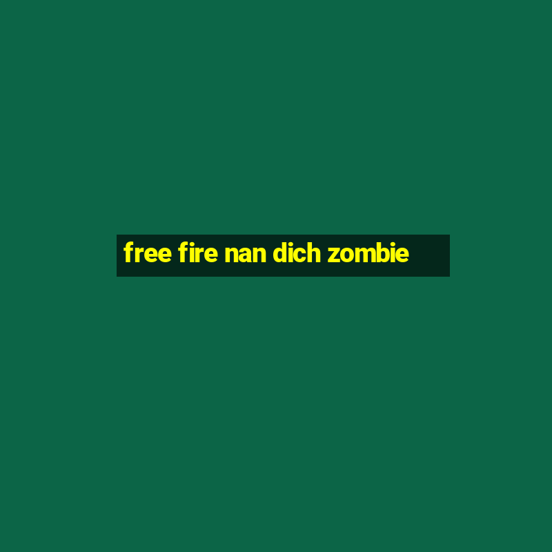 free fire nan dich zombie