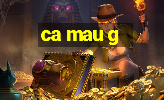 ca mau g