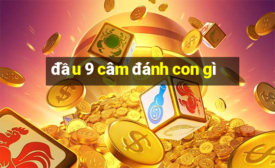 đầu 9 câm đánh con gì