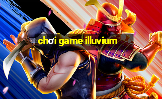 chơi game illuvium